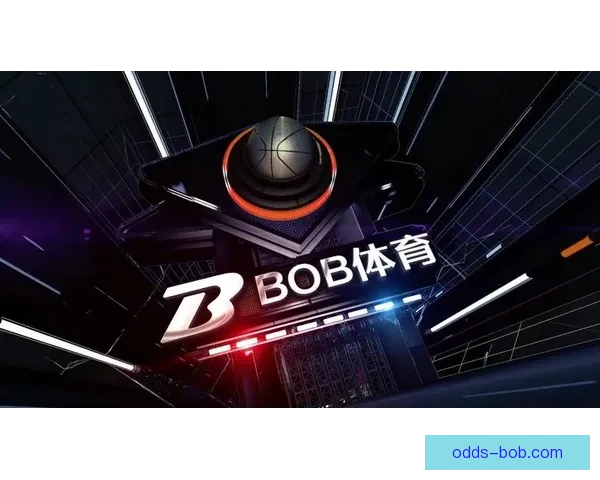 BOB体育直播全方位赛事资讯及时比分解析与精彩回放平台